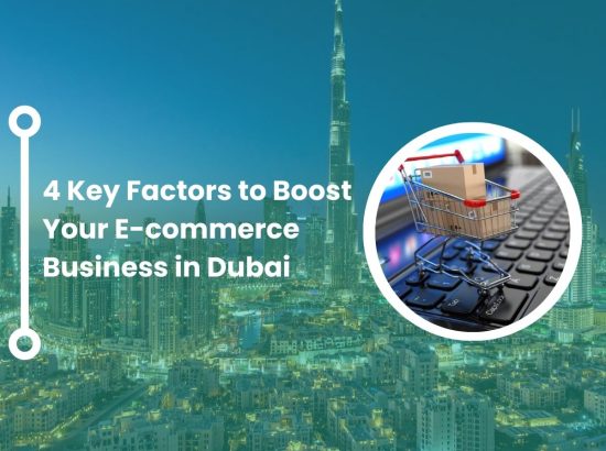 4 Key Factors to Boost Your E-commerce Business in Dubai. 4 Key Factors to Boost Your E-commerce Business in Dubai.