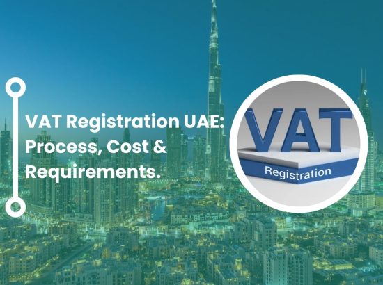 VAT Registration UAE: Process, Cost & Requirements VAT Registration UAE: Process, Cost & Requirements