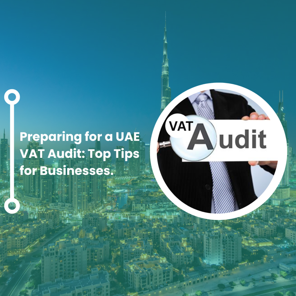 Preparing for a UAE VAT Audit: Top Tips for Businesses.   