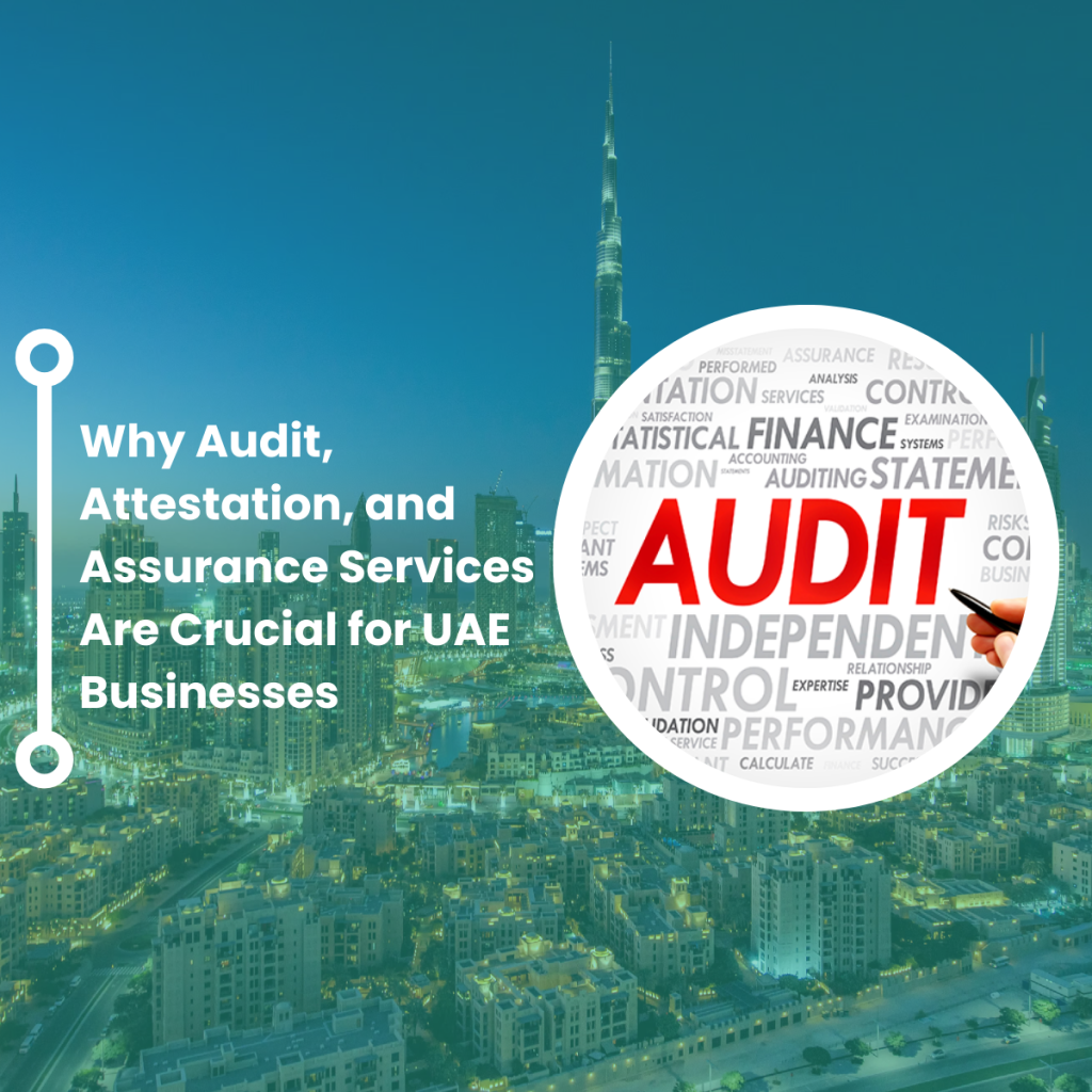 Why Audit, Attestation, and Assurance Services Are Crucial for UAE Businesses 