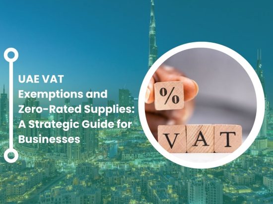 UAE VAT Exemptions and Zero-Rated Supplies: A Strategic Guide for Businesses UAE VAT Exemptions and Zero-Rated Supplies: A Strategic Guide for Businesses