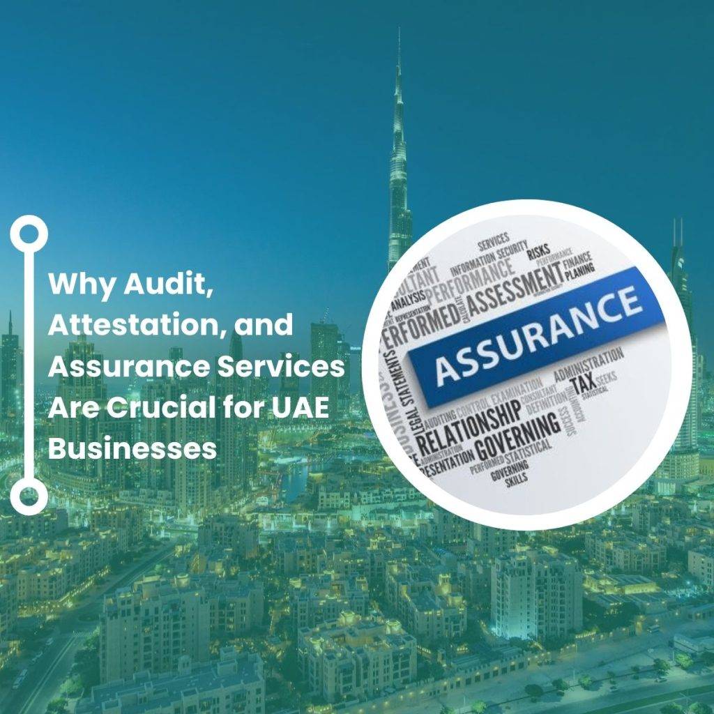 Why Audit, Attestation, and Assurance Services Are Crucial for UAE Businesses 