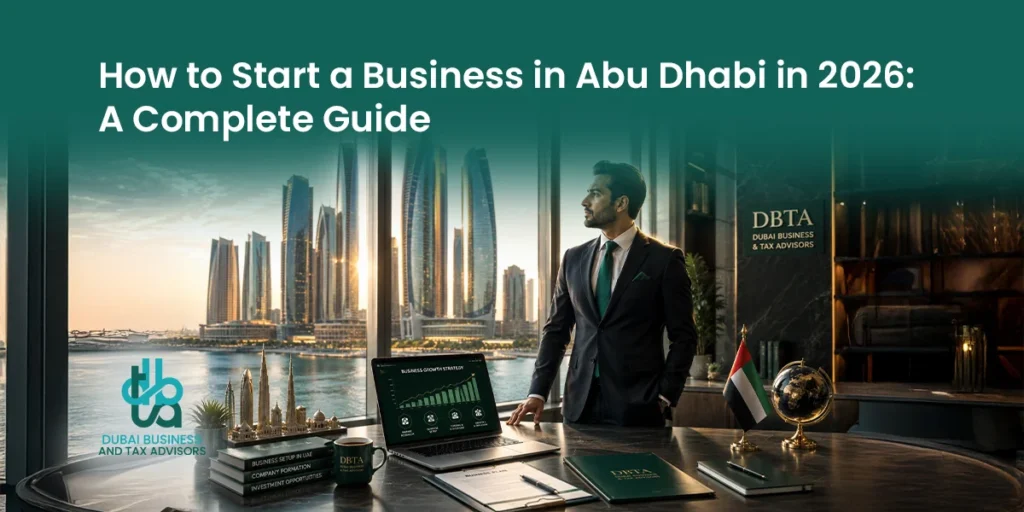 How to Start a Business in Abu Dhabi in 2026 A Complete Guide