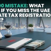 AED 10,000 Mistake: What Happens If You Miss the UAE Corporate Tax Registration Deadline?