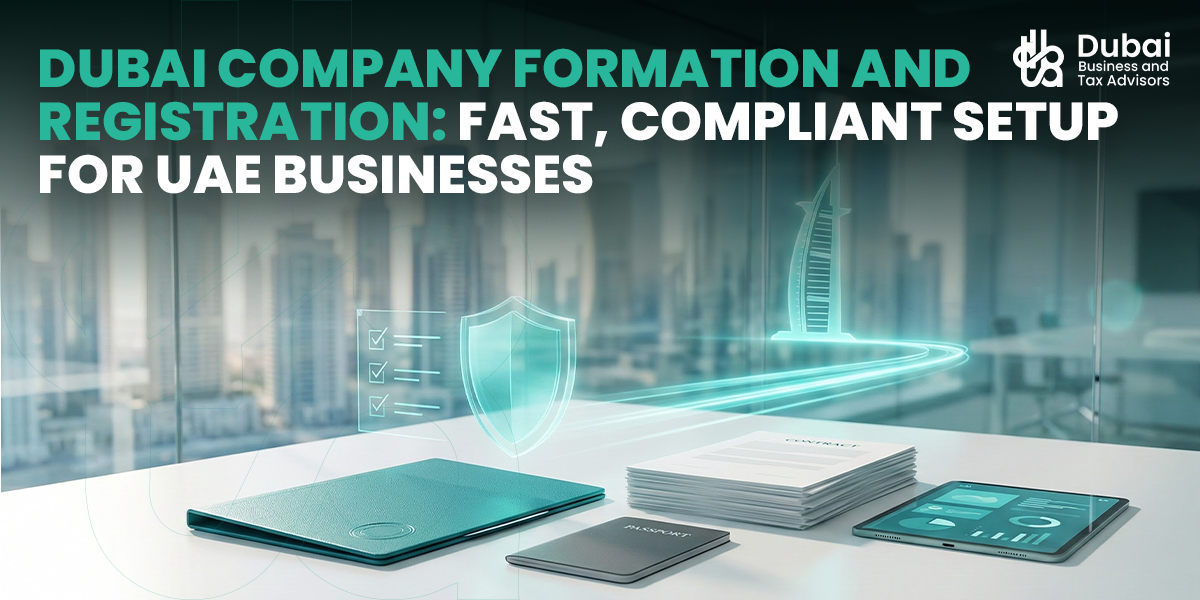 Dubai Company Formation and Registration: Fast, Compliant Setup for UAE Businesses (2026)