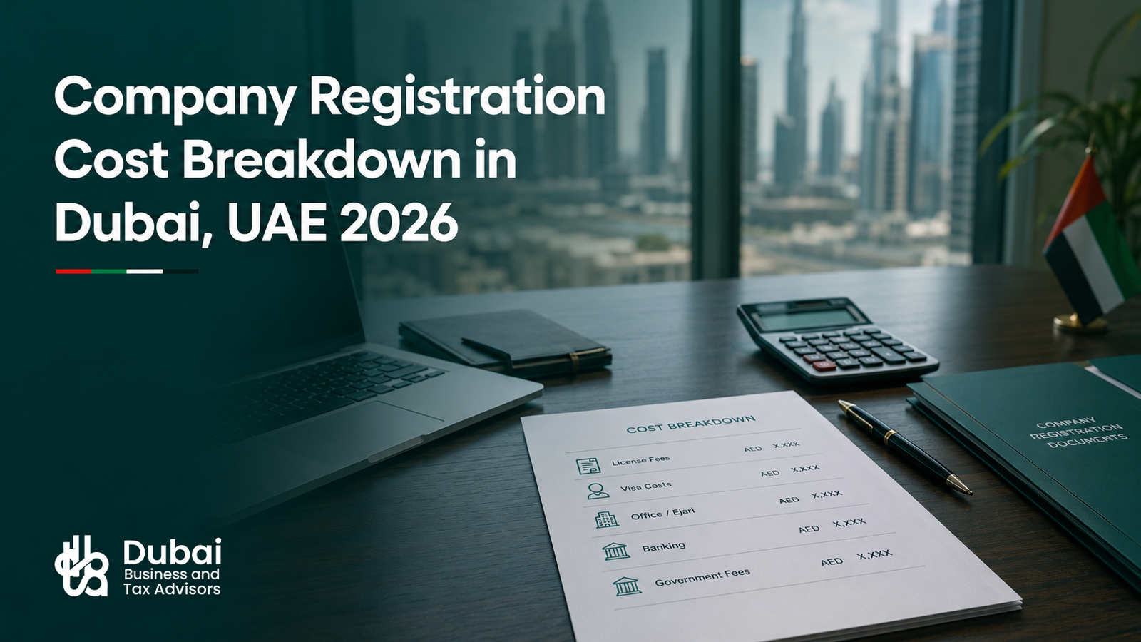 Home Company Registration Cost Breakdown in Dubai, UAE (2026) Complete Guide to Setup, Visa, Banking and Renewal Costs