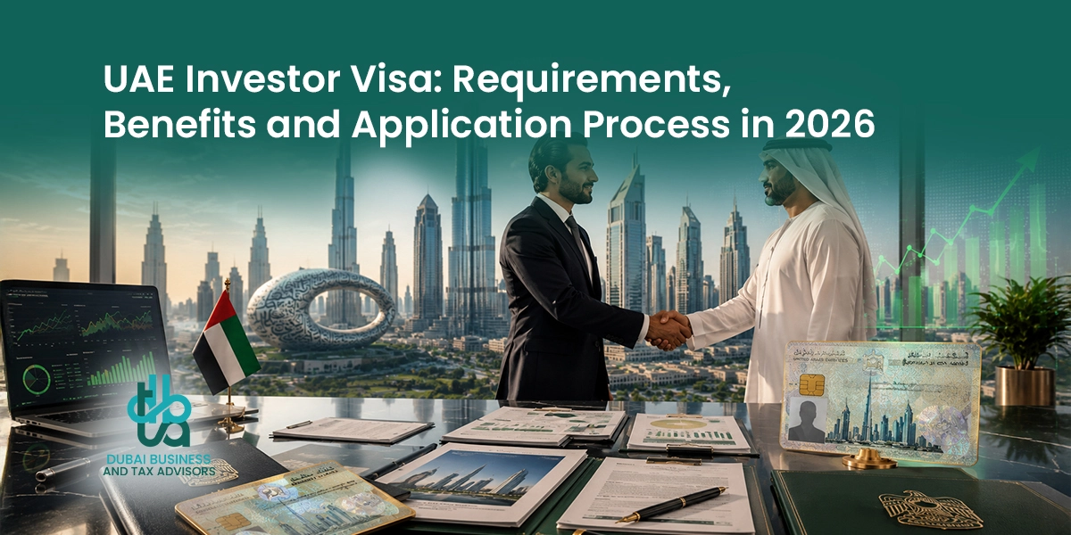 UAE Investor Visa Requirements, Benefits and Application Process in 2026 