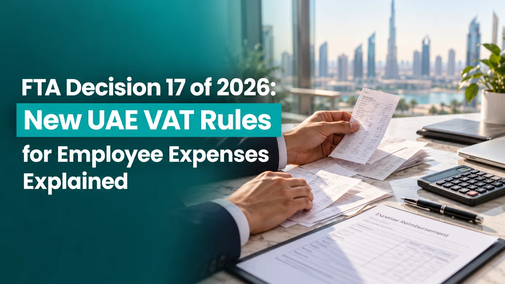 FTA Decision 17 of 2026 New UAE VAT Rules for Employee Expenses Explained