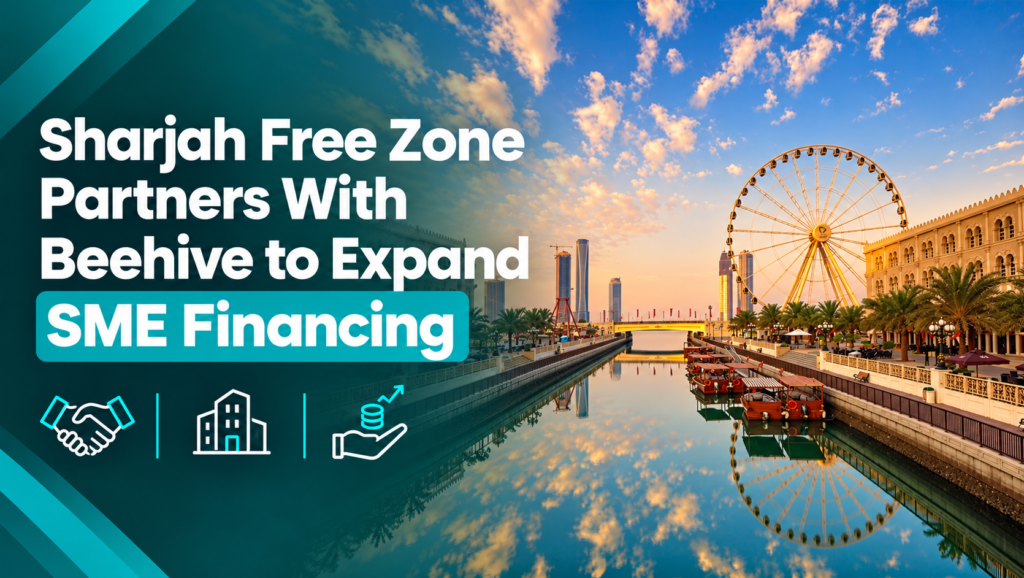 Sharjah Free Zone Partners With Beehive to Expand SME Financing