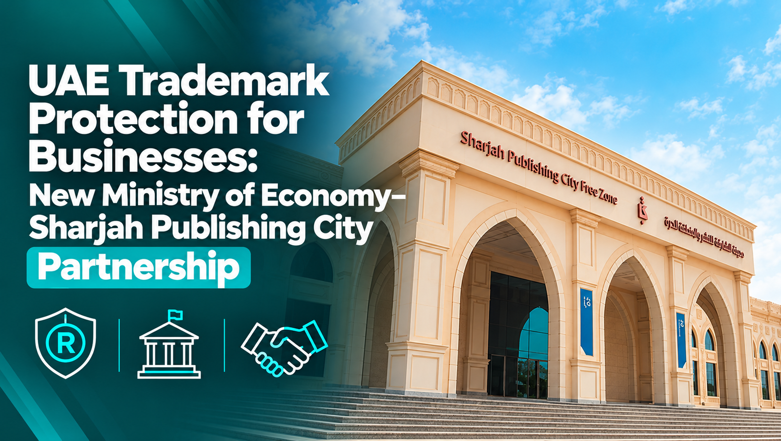 UAE Trademark Protection for Businesses: New Ministry of Economy–Sharjah Publishing City Partnership